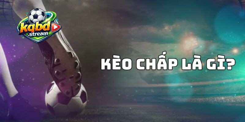 Tìm hiểu cách đọc kèo cược chấp là gì?