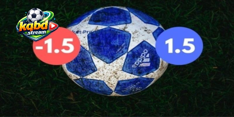 Bảng hiển thị kèo chấp 1.5 cùng cách đọc kèo dành cho người mới