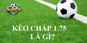 Chi tiết về kèo chấp 1.75 là sao trên website cá độ