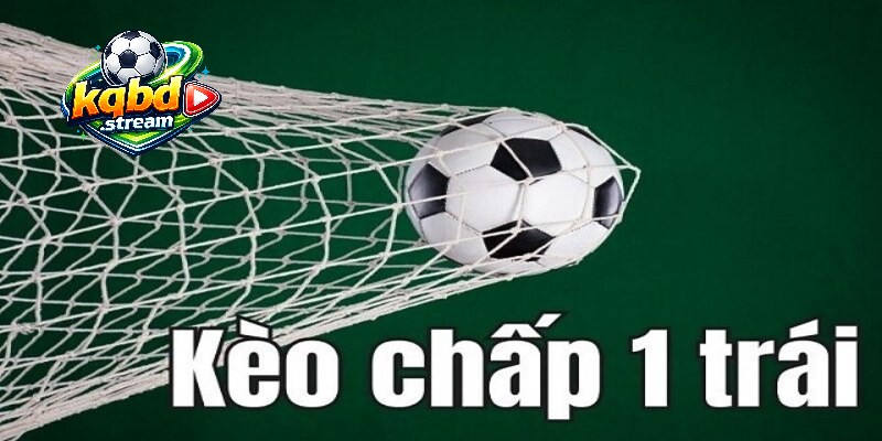 Tìm hiểu ý nghĩa của kèo chấp 1 trái