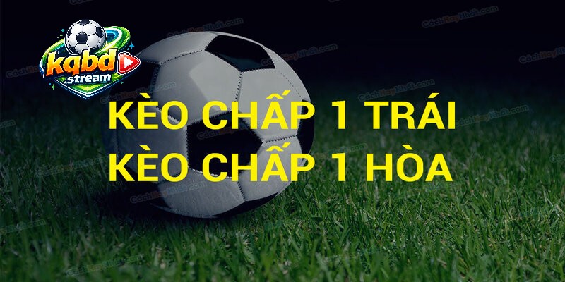 Những tình huống nào dẫn đến kèo chấp 1 trái?