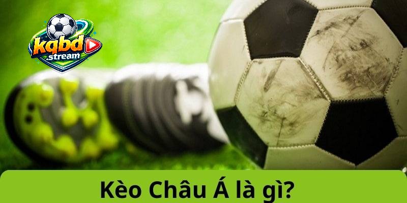 Hiểu thế nào về kèo châu Á?