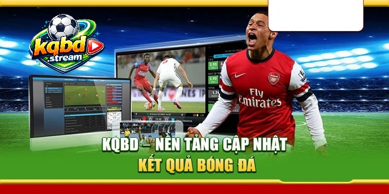 KQBD – Địa chỉ theo dõi kết quả bóng đá mới nhất