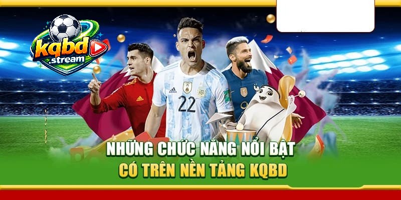 Những chức năng quan trọng có trên KQBD