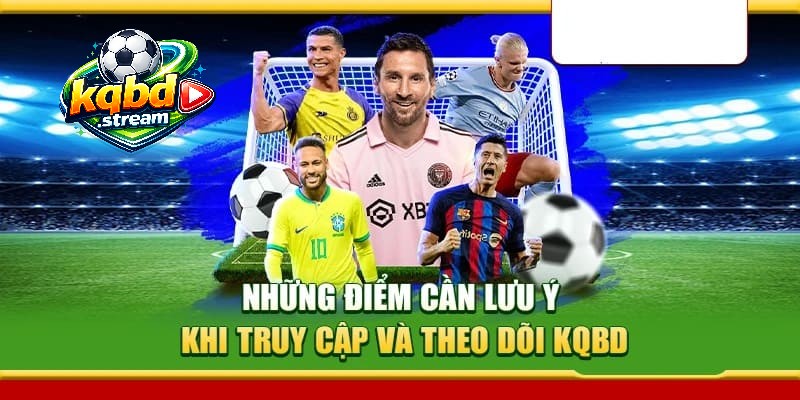 Điều người dùng nên biết khi truy cập KQBD